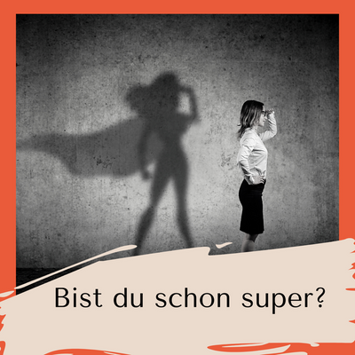 Bist du schon super, oder lebst du noch?