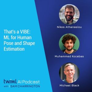 That's a VIBE: ML for Human Pose and Shape Estimation with Nikos Athanasiou, Muhammed Kocabas, Michael Black - #409