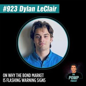 #923 Dylan LeClair On Why The Bond Market Is Flashing Warning Signs