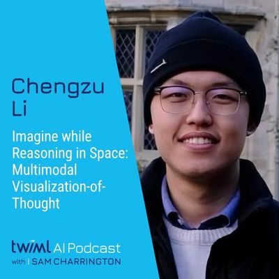 Imagine while Reasoning in Space: Multimodal Visualization-of-Thought with Chengzu Li - #722