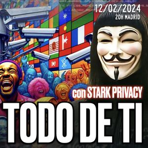 🔴 DIRECTO 12_02_2024 - '¿CÓMO EVITAR QUE LO SEPAN TODO DE TI? con Stark Privacy