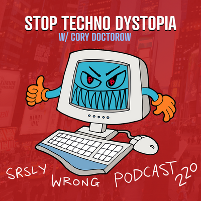 220 – Stop Techno Dystopia! (w/ Cory Doctorow)