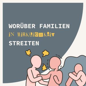 Worüber Familien (in Wirklichkeit) streiten