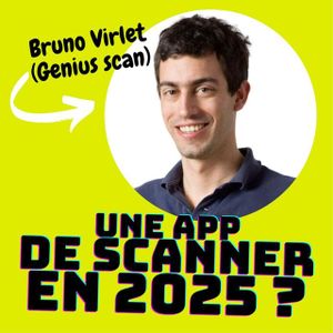 Une app de scanner en 2025 ? Interview de Bruno Virlet de Genius Scan