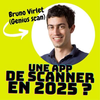 Une app de scanner en 2025 ? Interview de Bruno Virlet de Genius Scan