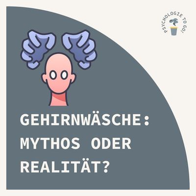 Gehirnwäsche: Mythos oder Realität?