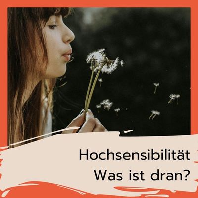 Hochsensibilität - Was ist dran?