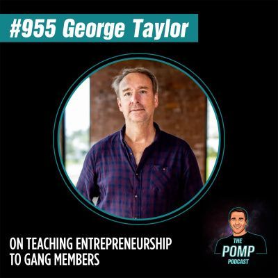 #955 George Taylor On Teaching Entrepreneurship To Gang Members