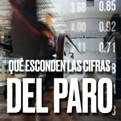 LO QUÉ NO CUENTAN DE LAS CIFRAS DEL PARO - Podcast de Marc Vidal