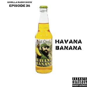 Episode 36 - Havana Banana (Syndrome)