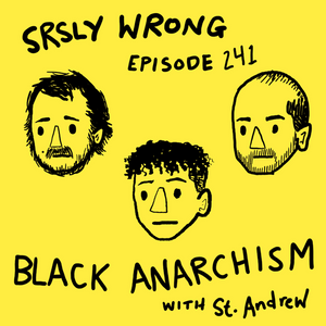 241 – Reading Black Anarchists (w/ St. Andrew)