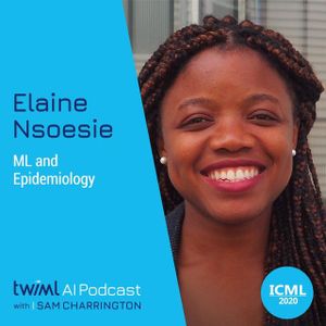 ML and Epidemiology with Elaine Nsoesie - #396