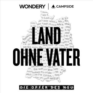 Podcast-Empfehlung: Land ohne Vater - Die Opfer des NSU