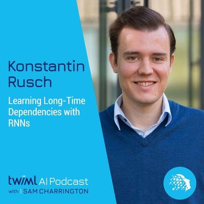 Learning Long-Time Dependencies with RNNs w/ Konstantin Rusch - #484