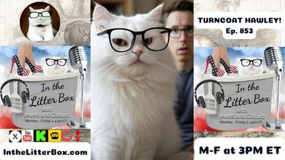 TURNCOAT HAWLEY | In the Litter Box w/ Jewels & Catturd – Ep. 853 – 7/31/2025