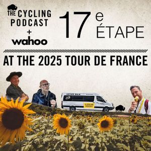 S13 Ep94: Sing When You’re Winning | Stage 17 | Tour de France 2025