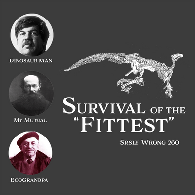 260 – Survival of the “Fittest”