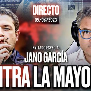 🔴 DIRECTO 05_06_2023 - 'CONTRA LA MAYORÍA', con Jano García