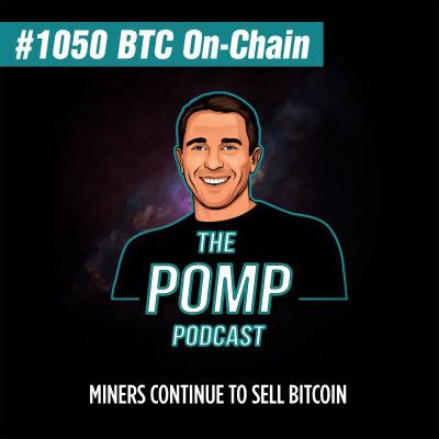 #1050 Miners Continue to Sell Bitcoin - BTC On-Chain Analytics