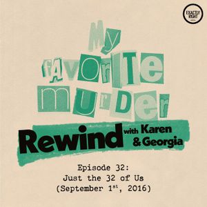 Rewind with Karen & Georgia - Episode 32: Just the 32 of Us