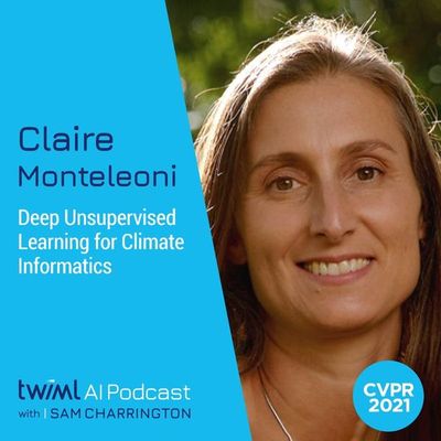 Deep Unsupervised Learning for Climate Informatics with Claire Monteleoni - #497
