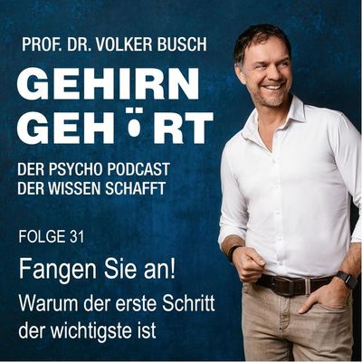 Fangen Sie an! Warum der erste Schritt der wichtigste ist