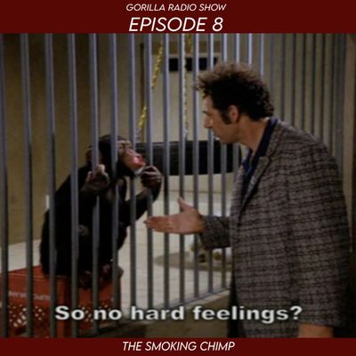 Episode 8 - The Smoking Chimp