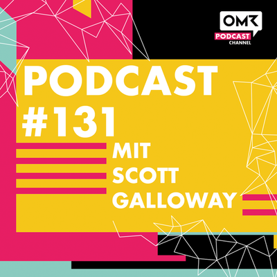 OMR #131 mit Marketing-Prof Scott Galloway