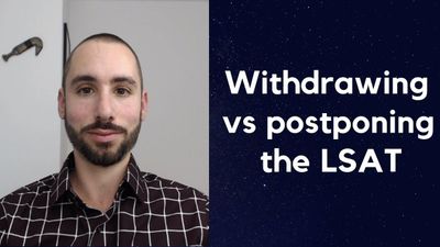Withdrawing vs postponing the LSAT