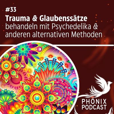 Traumata & Glaubenssätze behandeln mit Psychedelika & anderen alternativen Methoden #33