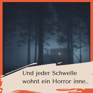 Und jeder Schwelle wohnt ein Horror inne...