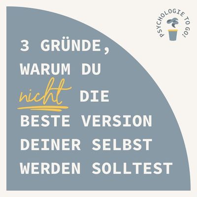 3 Gründe, warum du nicht die "beste Version deiner selbst" werden solltest