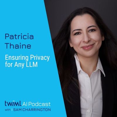Ensuring Privacy for Any LLM with Patricia Thaine - #716