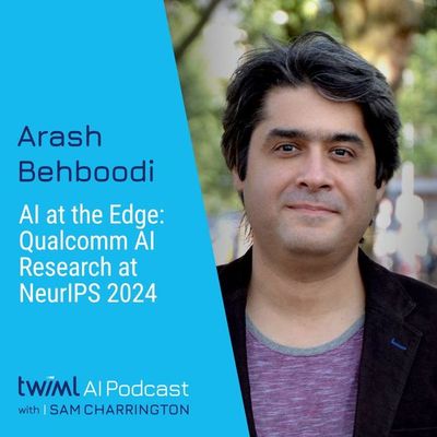 AI at the Edge: Qualcomm AI Research at NeurIPS 2024 with Arash Behboodi - #711