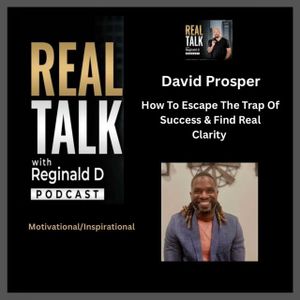 How To Escape The Trap Of Success & Find Real Clarity With David Prosper (Inspirational)