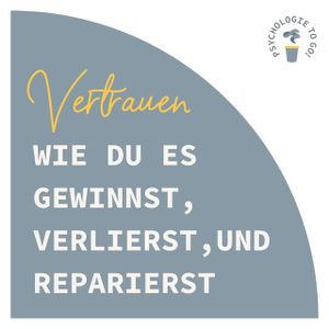 Vertrauen - wie du es gewinnst, wie du es verlierst, wie du es reparierst