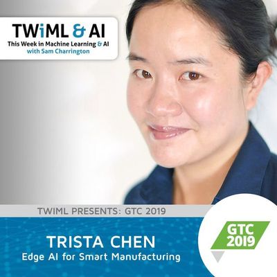Edge AI for Smart Manufacturing with Trista Chen - TWiML Talk #253