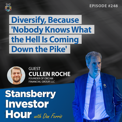 Diversify, Because 'Nobody Knows What the Hell Is Coming Down the Pike'