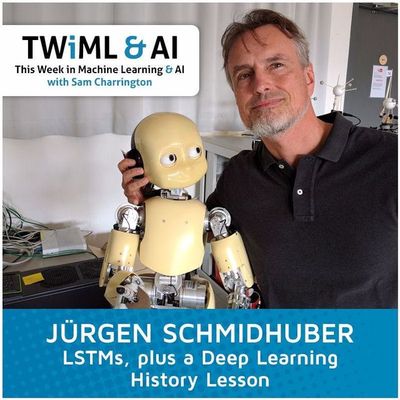 LSTMs, Plus a Deep Learning History Lesson with Jürgen Schmidhuber - TWiML Talk #44