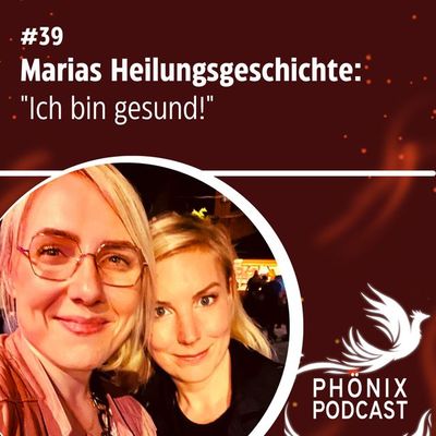 EXKLUSIV - Marias Heilungsgeschichte: "Ich bin gesund! Und wie geht´s weiter?" #39