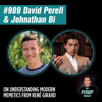 #989 David Perell & Johnathan Bi  on Understanding Modern Memetics From René Girard