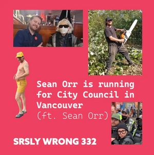 332 – Sean Orr is Running for City Council in Vancouver (ft. Sean Orr)