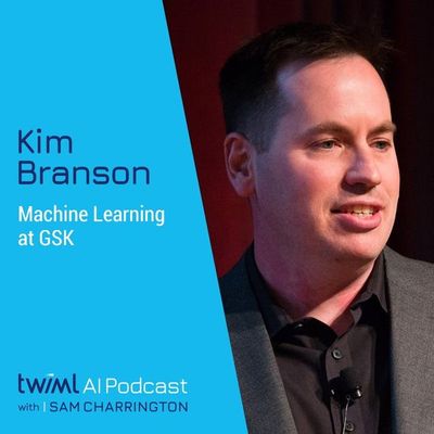 Machine Learning at GSK with Kim Branson - #536