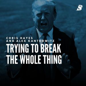Chris Hayes and Alex Kantrowitz: Trying To Break the Whole Thing