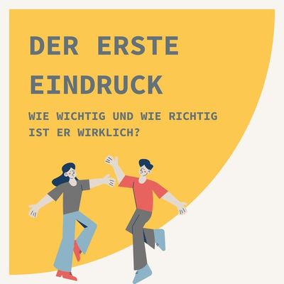 Der erste Eindruck - wie wichtig und wie richtig ist er wirklich?