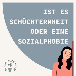 Ist es Schüchternheit - oder eine Sozialphobie? Was du über soziale Ängste wissen solltest