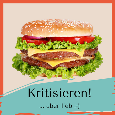 Kritisieren! Aber lieb :-)