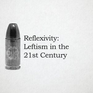Reflexivity Leftism In The 21st Century