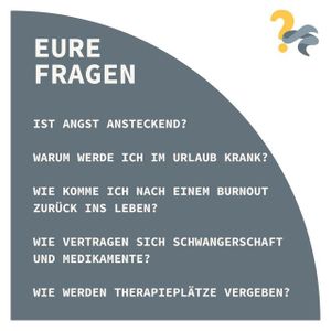 Eure Fragen: Ist Angst ansteckend? Warum werde ich im Urlaub krank? Wie komme ich nach einem Burnout zurück ins Leben?