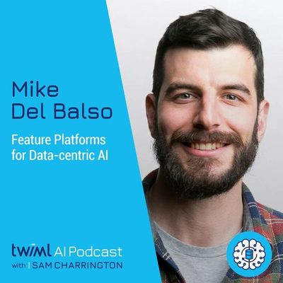 Feature Platforms for Data-Centric AI with Mike Del Balso - #577